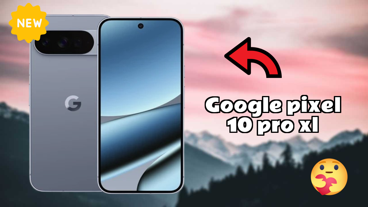 Google Pixel 10 Pro XL at ₹124,999 - Everything You Need to Know