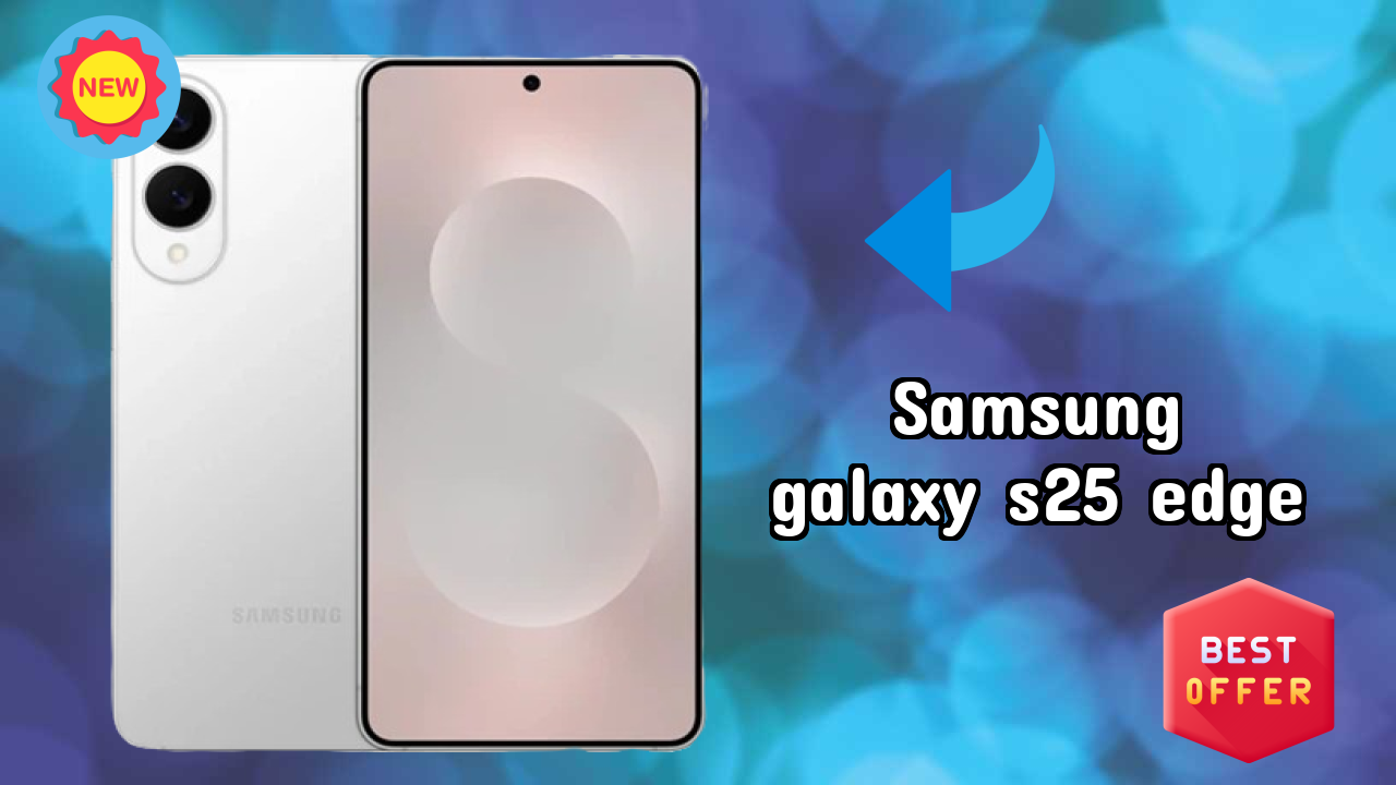 Samsung Galaxy S25 Edge at ₹89,999 - Best Deal Available Right Now