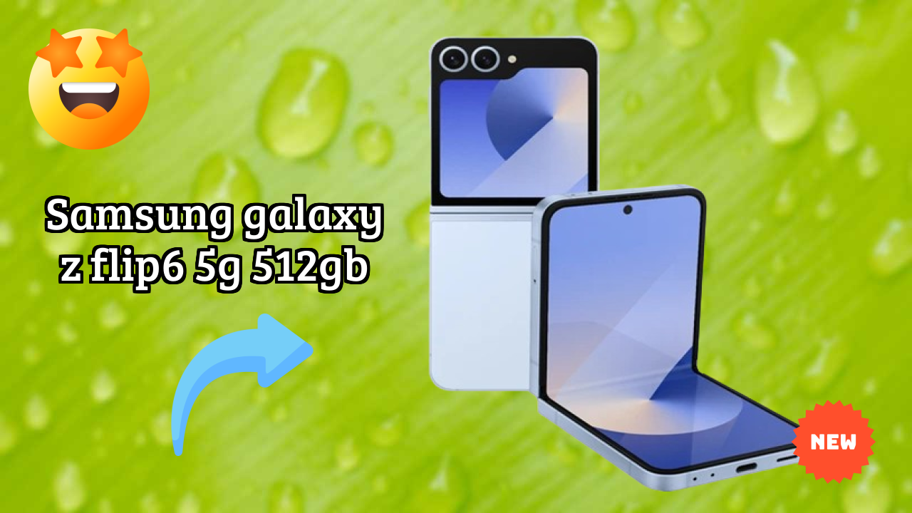 Samsung Galaxy Z Flip6 5G 512GB Complete Review: Everything You Need to Know