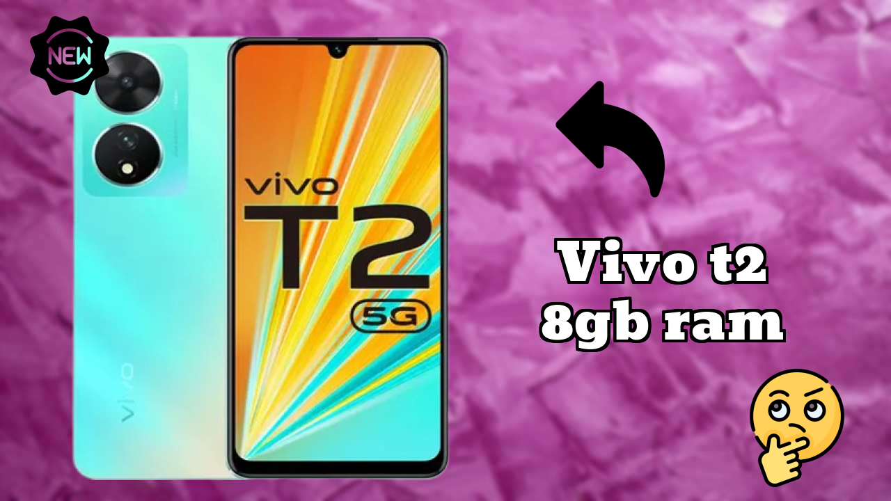 Vivo Vivo T2 8GB RAM - Best Features You Should Know